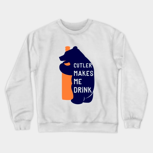 Cutler Makes Me Drink Crewneck Sweatshirt by mayaanaiyah